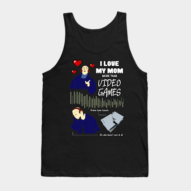 Love My Mom More Than Video Games Funny recolor 02 Tank Top by HCreatives